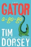 Tim Dorsey - Gator A-Go-Go - A Novel.