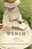 Dolen Perkins-Valdez - Wench - A Novel.
