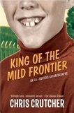 Chris Crutcher - King of the Mild Frontier - An Ill-Advised Autobiography.