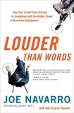 Joe Navarro et Toni Sciarra Poynter - Louder Than Words - Take Your Career from Average to Exceptional with the Hidden Power of Nonverbal Intelligence.