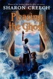 Sharon Creech et Stacey Schuett - Pleasing the Ghost.