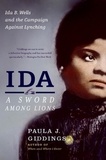 Paula J Giddings - Ida: A Sword Among Lions - Ida B. Wells and the Campaign Against Lynching.