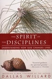 Dallas Willard - The Spirit of the Disciplines - Understanding How God Changes Lives.