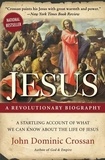 John Dominic Crossan - Jesus - A Revolutionary Biography.