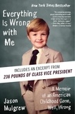Jason Mulgrew - Everything Is Wrong with Me - A Memoir of an American Childhood Gone, Well, Wrong.