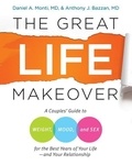 Daniel Monti et Anthony Bazzan - The Great Life Makeover - Weight, Mood, and Sex.
