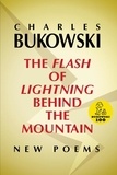 Charles Bukowski - The Flash of Lightning Behind the Mountain - New Poems.