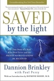 Dannion Brinkley et Paul Perry - Saved by the Light - The True Story of a Man Who Died Twice and the Profound Revelations He Received.