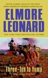 Elmore Leonard - Three-Ten to Yuma and Other Stories.