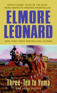 Elmore Leonard - Three-Ten to Yuma and Other Stories.
