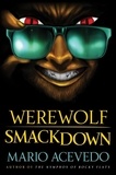 Mario Acevedo - Werewolf Smackdown - A Novel.