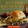 Rick Rodgers - Autumn Gatherings - Casual Food to Enjoy with Family and Friends.