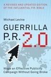 Michael Levine - Guerrilla P.R. 2.0 - Wage an Effective Publicity Campaign without Going Broke.