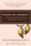 Andrea Lavinthal et Jessica Rozler - Friend or Frenemy? - A Guide to the Friends You Need and the Ones You Don't.