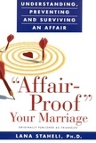 Lana Staheli - Affair-Proof Your Marriage - Understanding, Preventing and Surviving an Affair.