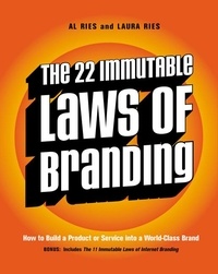 Al Ries et Laura Ries - The 22 Immutable Laws of Branding - How to Build a Product or Service into a World-Class Brand.