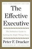 Peter F. Drucker - The Effective Executive - The Definitive Guide to Getting the Right Things Done.