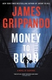 James Grippando - Money to Burn - A Novel of Suspense.