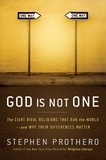 Stephen Prothero - God Is Not One - The Eight Rival Religions That Run the World--and Why Their Differences Matter.