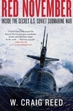 W. Craig Reed - Red November - Inside the Secret U.S.-Soviet Submarine War.