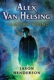 Jason Henderson - Alex Van Helsing: Vampire Rising.