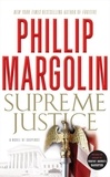 Phillip Margolin - Supreme Justice - A Novel of Suspense.