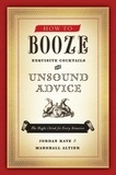 Jordan Kaye et Marshall Altier - How to Booze - Exquisite Cocktails and Unsound Advice.