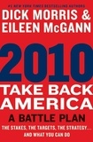 Dick Morris et Eileen McGann - 2010: Take Back America - A Battle Plan.