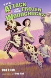 Dan Elish et Greg Call - The Attack of the Frozen Woodchucks.