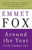 Emmet Fox - Around the Year with Emmet Fox - A Book of Daily Readings.
