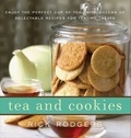 Rick Rodgers - Tea and Cookies - Enjoy the Perfect Cup of Tea--with Dozens of Delectable Recipes for Teatime Treats.
