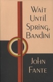 John Fante - Wait Until Spring, Bandini.