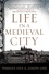 Frances Gies et Joseph Gies - Life in a Medieval City.