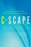 Larry Kramer - C-Scape - Conquer the Forces Changing Business Today.