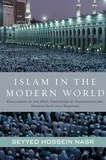 Seyyed Hossein Nasr - Islam in the Modern World - Challenged by the West, Threatened by Fundamentalism, Keeping Faith with Tradition.