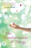 Jillian Cantor - The Transformation of Things - A Novel.