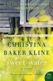 Christina Baker Kline - Sweet Water - A Novel.