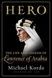 Michael Korda - Hero - The Life and Legend of Lawrence of Arabia.