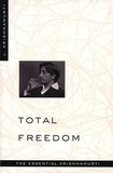 Jiddu Krishnamurti - Total Freedom - The Essential Krishnamurti.