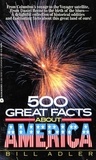 Bill Adler - 500 Great Facts to Know About America.