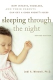 Jodi A. Mindell - Sleeping Through the Night, Revised Edition - How Infants, Toddlers, and Parents can get a Good Night's sleep.