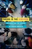 Robert D. Lupton - Theirs Is the Kingdom - Celebrating the Gospel in Urban America.