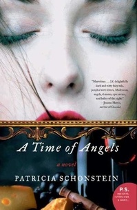 Patricia Schonstein - A Time of Angels - A Novel.