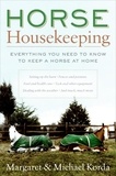 Margaret Korda et Michael Korda - Horse Housekeeping - Everything You Need to Know to Keep a Horse at Home.