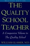 William Glasser - Quality School Teacher RI.
