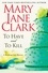 Mary Jane Clark - To Have and to Kill.