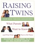 Eileen M Pearlman et Jill Alison Ganon - Raising Twins - What Parents Want to Know (and What Twins Want to Tell Them).