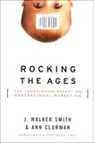 J. Walker Smith - Rocking the Ages - The Yankelovich Report on Generational Marketing.