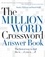 Stanley Newman et Daniel Stark - The Million Word Crossword Answer Book.