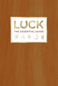 Deborah Aaronson et Kevin Kwan - Luck - The Essential Guide.